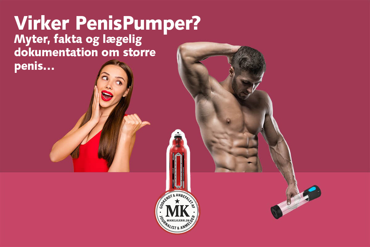 Virker penispumper? Myter, fakta og lægelig dokumentation om større penis…